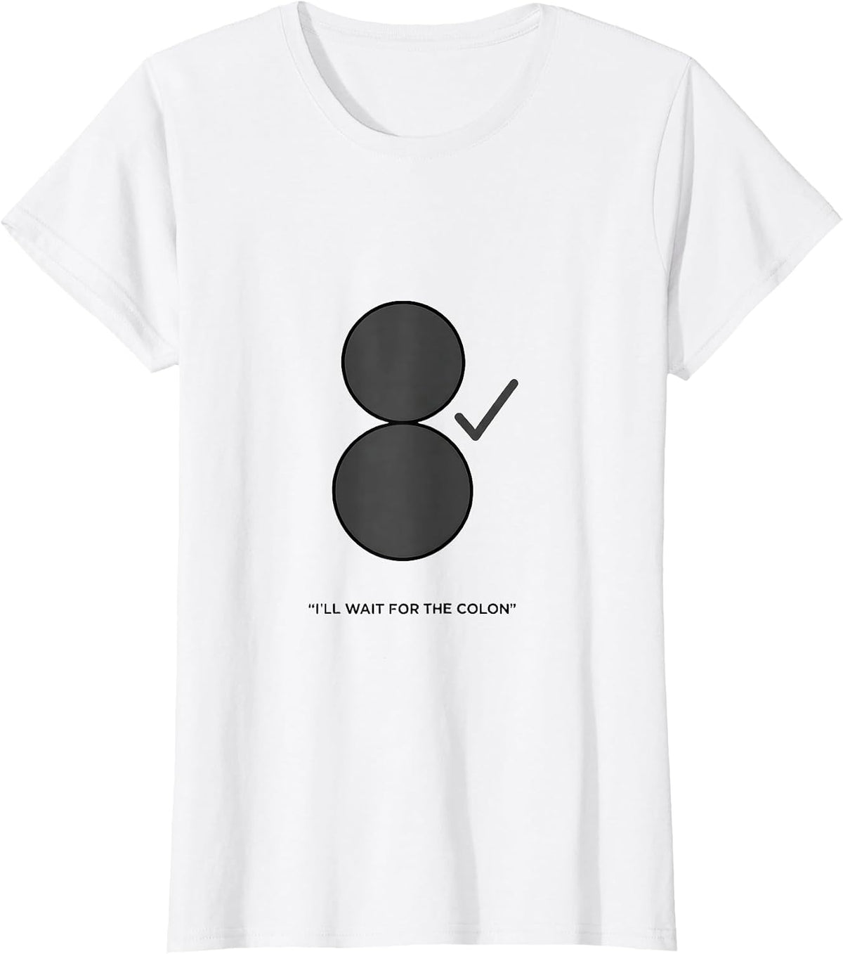 Women's I'll Wait For The Colon Funny Grammar Teacher Punctuation T-Shirt - White