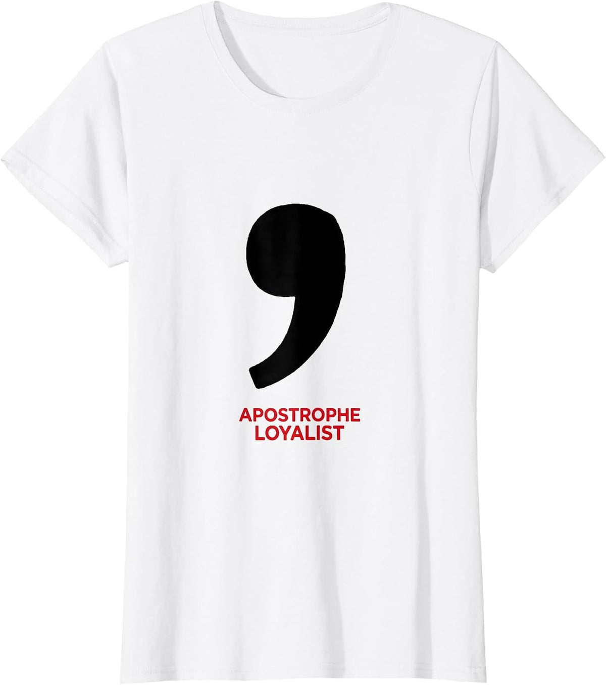 Women's Apostrophe Loyalist Funny Grammar Teacher Punctuation Humor T-Shirt - White