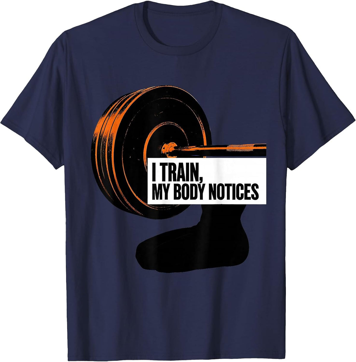 Men's I Train, My Body Notices Funny Gym Workout Humor T-Shirt - Navy Blue