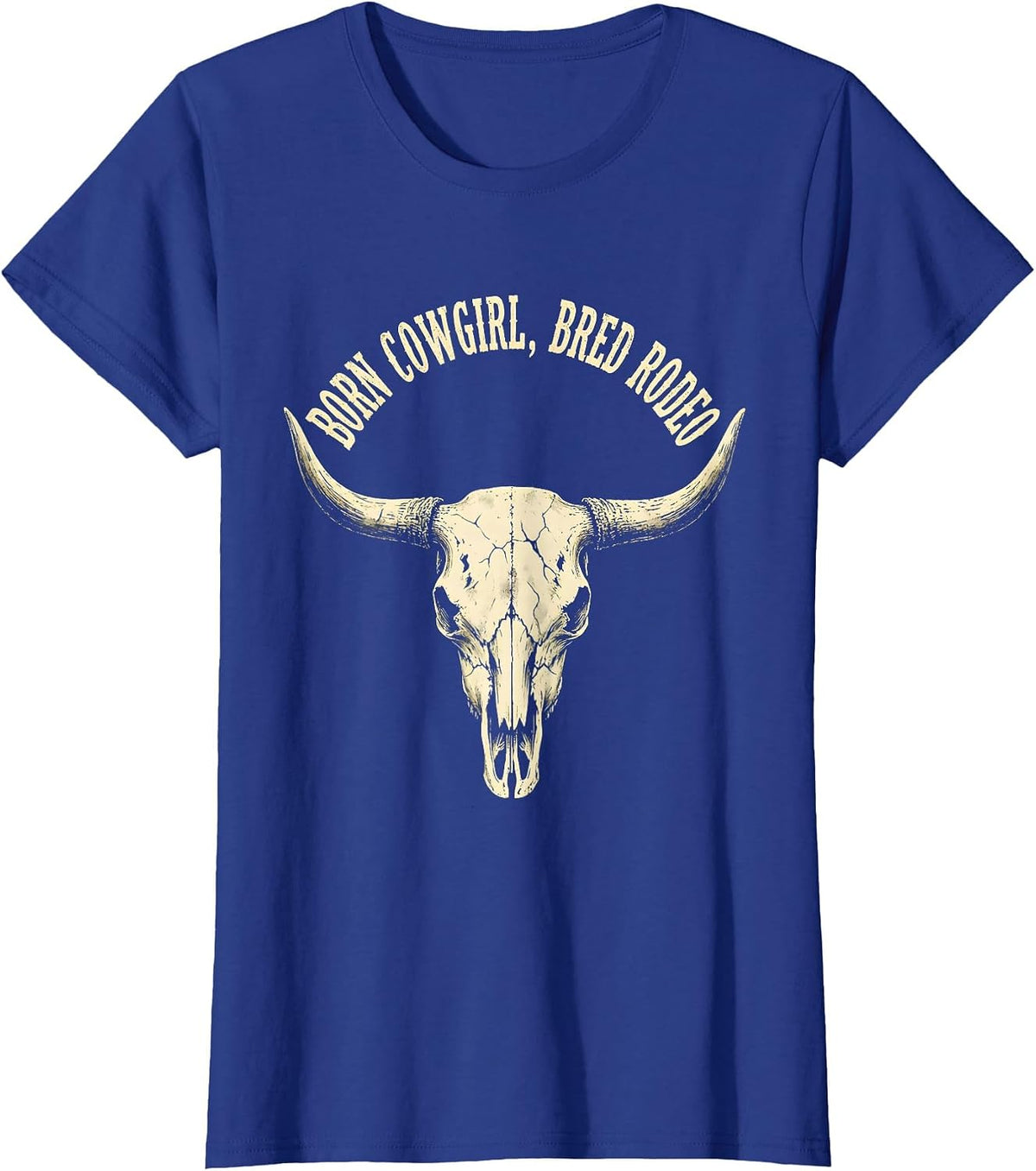 Women's Born Cowgirl Bred Rodeo Boho Western Humor Cowboy Pride T-Shirt - Royal Blue