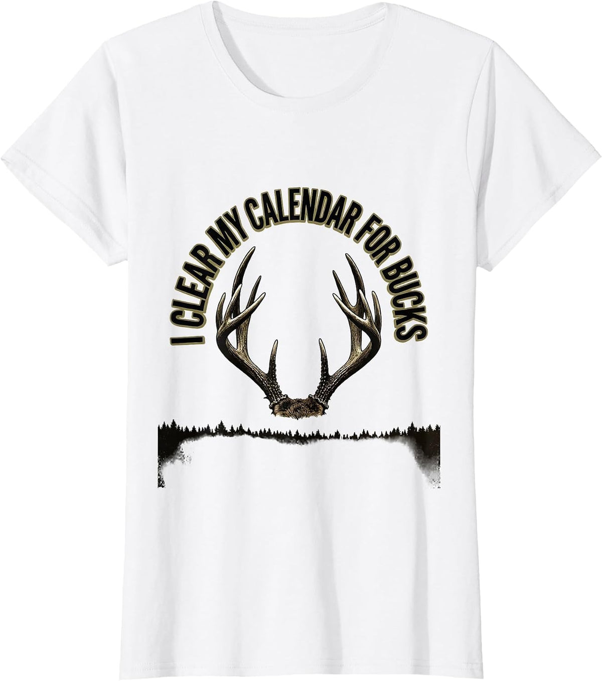 I Clear My Calendar For Bucks Funny Deer Hunting Dad Humor T-Shirt - White
