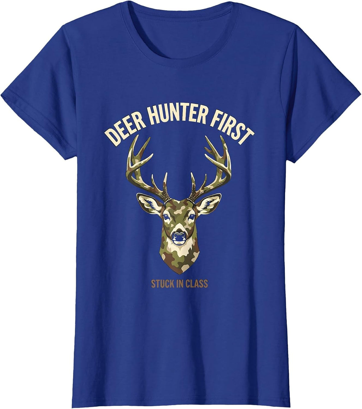 Women's Deer Hunter First, Stuck In Class Funny Hunting Dad Gift T-Shirt - Royal Blue