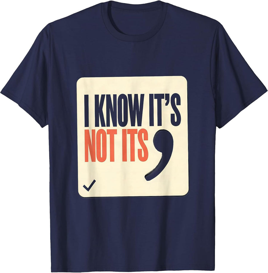 I Know It's Not Its Funny Grammar Teacher Punctuation Humor T-Shirt - Navy Blue