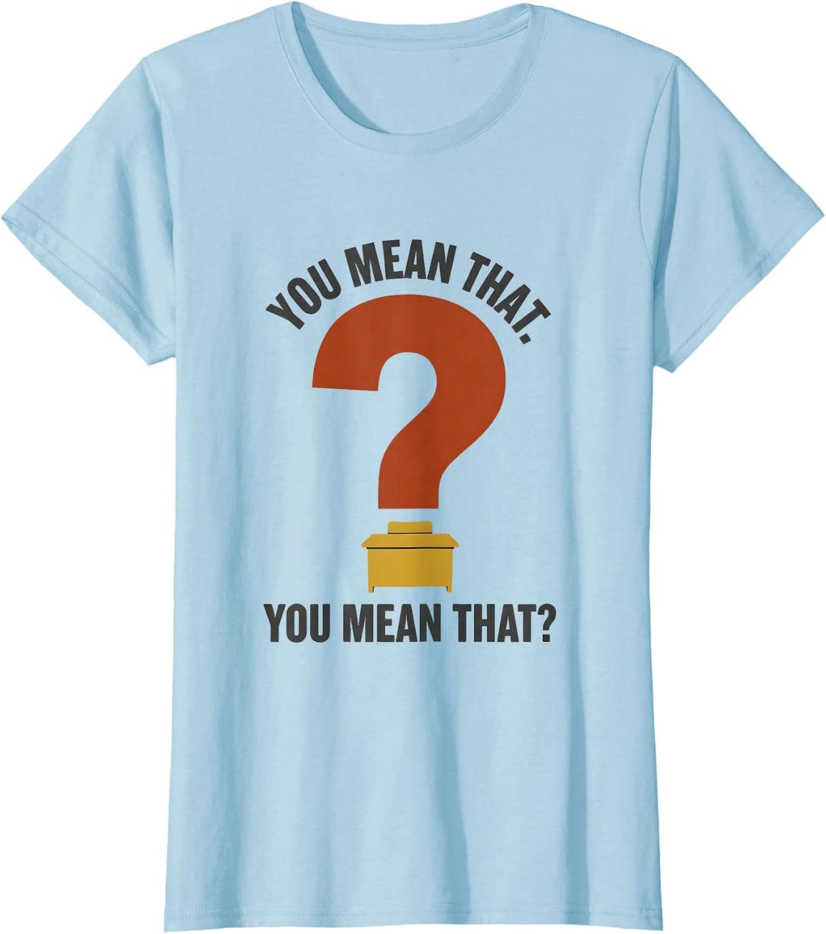 Women's You Mean That You Mean That Funny Grammar Teacher T-Shirt - Baby Blue