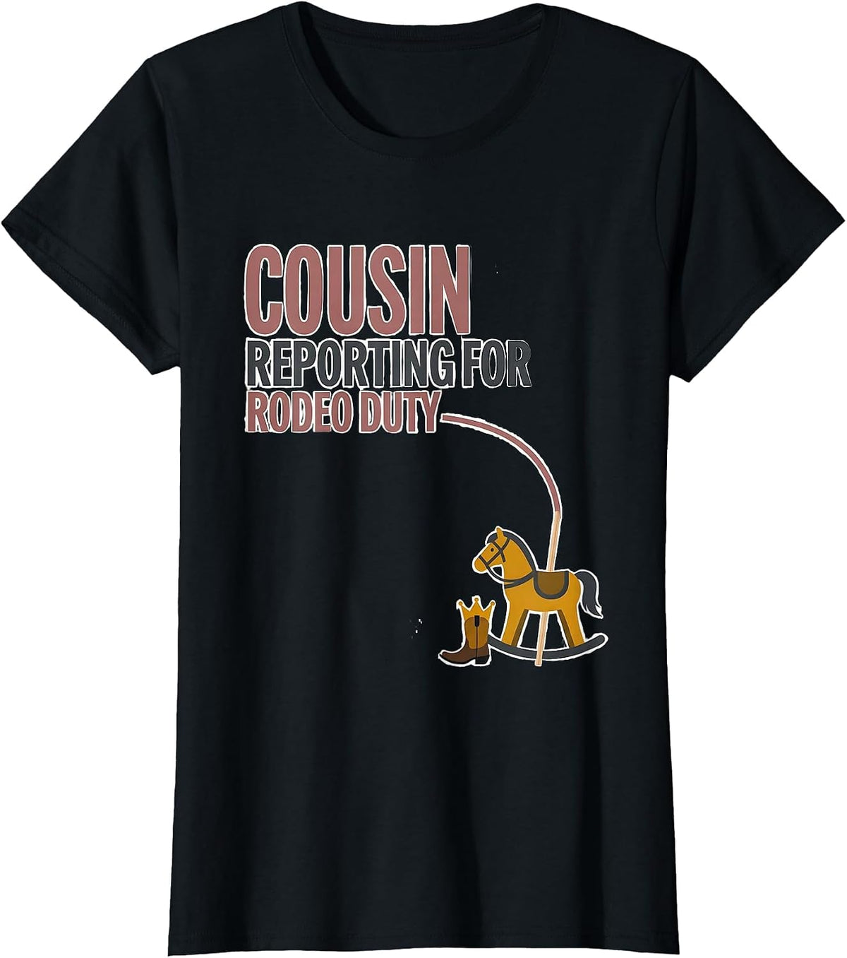 Cousin, Reporting For Rodeo Duty Playful Cowgirl Birthday T-Shirt - Black