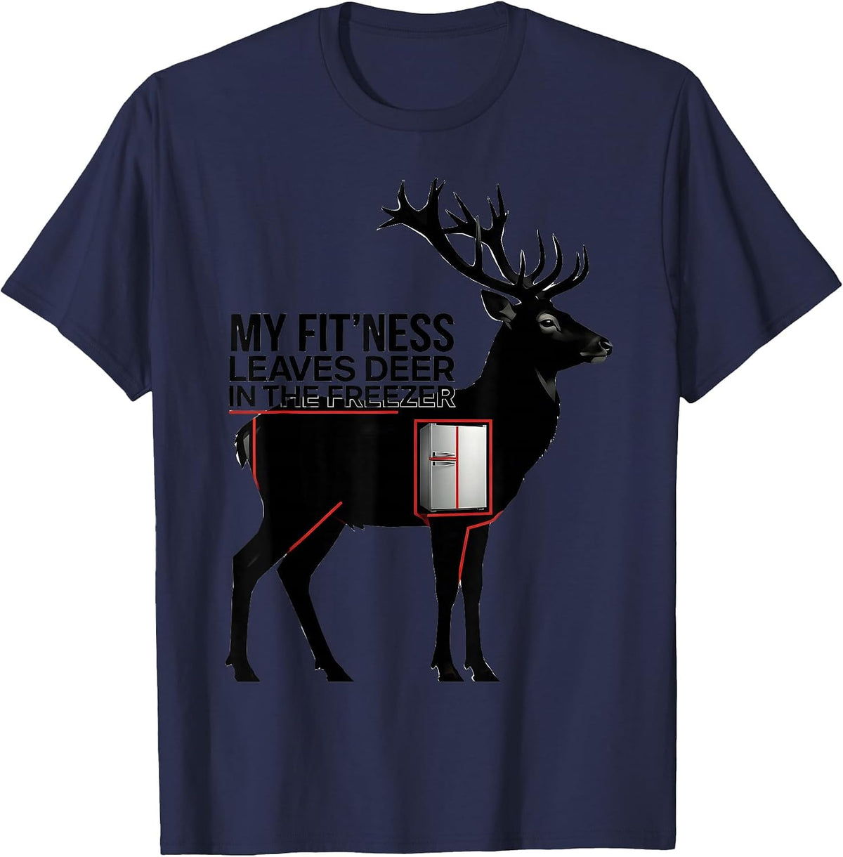 Men's My Fit'ness Leaves Deer In The Freezer Funny Hunting Dad T-Shirt - Navy Blue