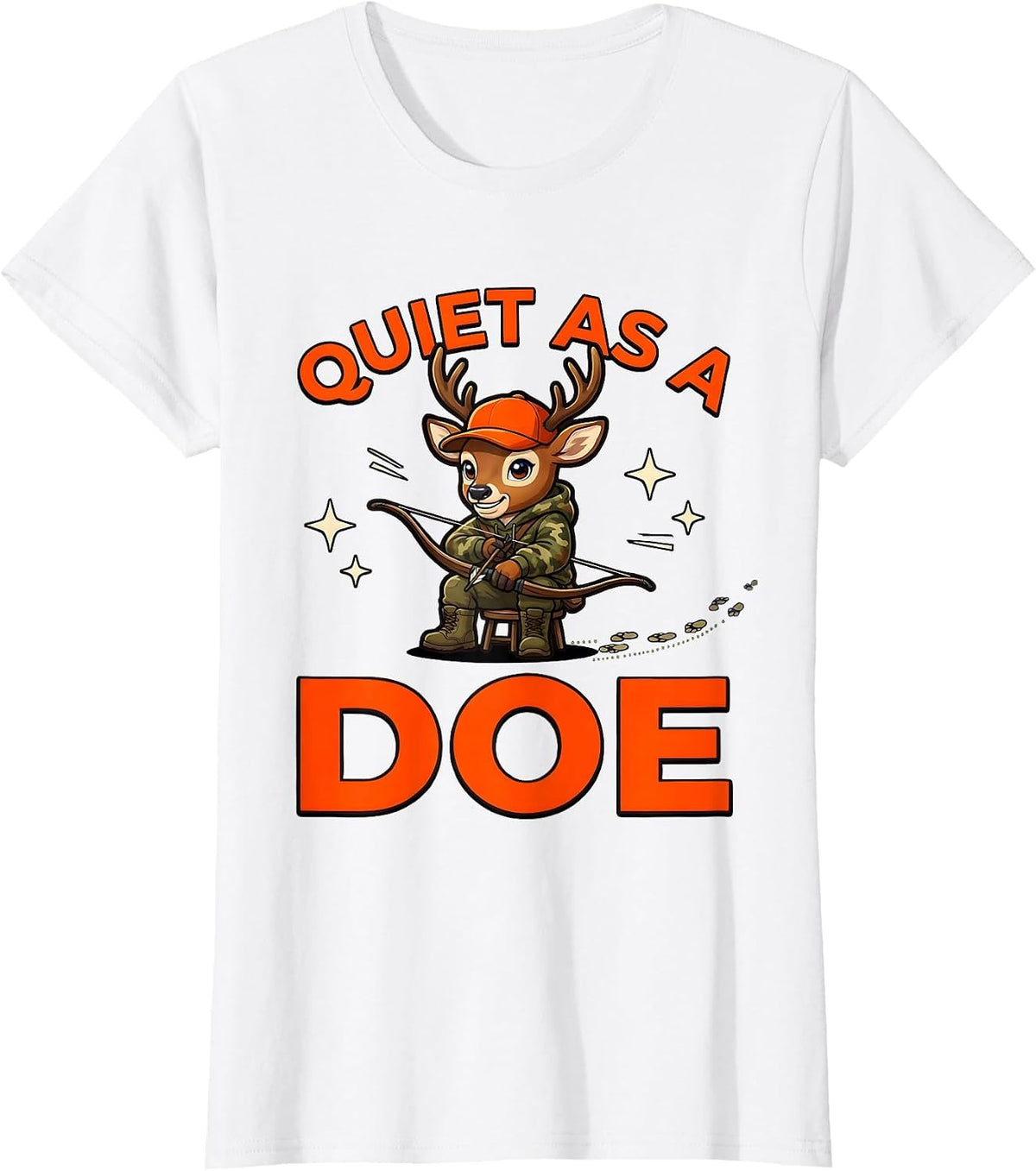 QUIET AS A DOE Funny Deer Hunter Hunting Gift T-Shirt - White