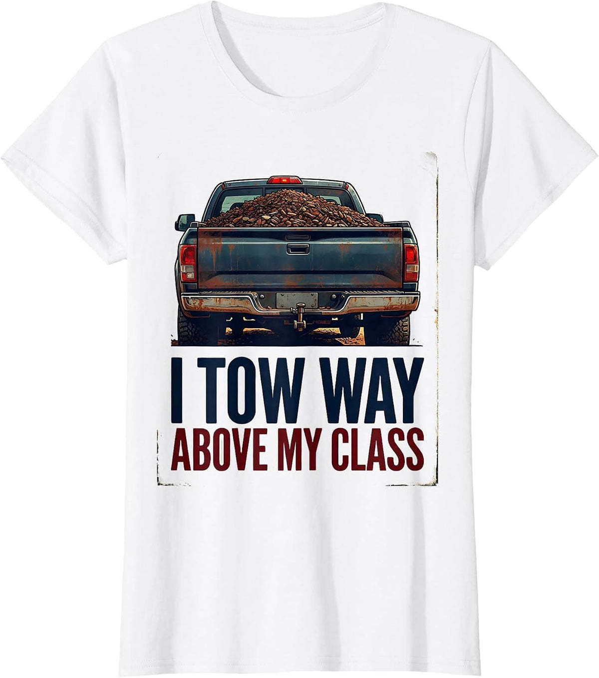 I Tow Way Above My Class Vintage Truck Driver Pickup T-Shirt - White