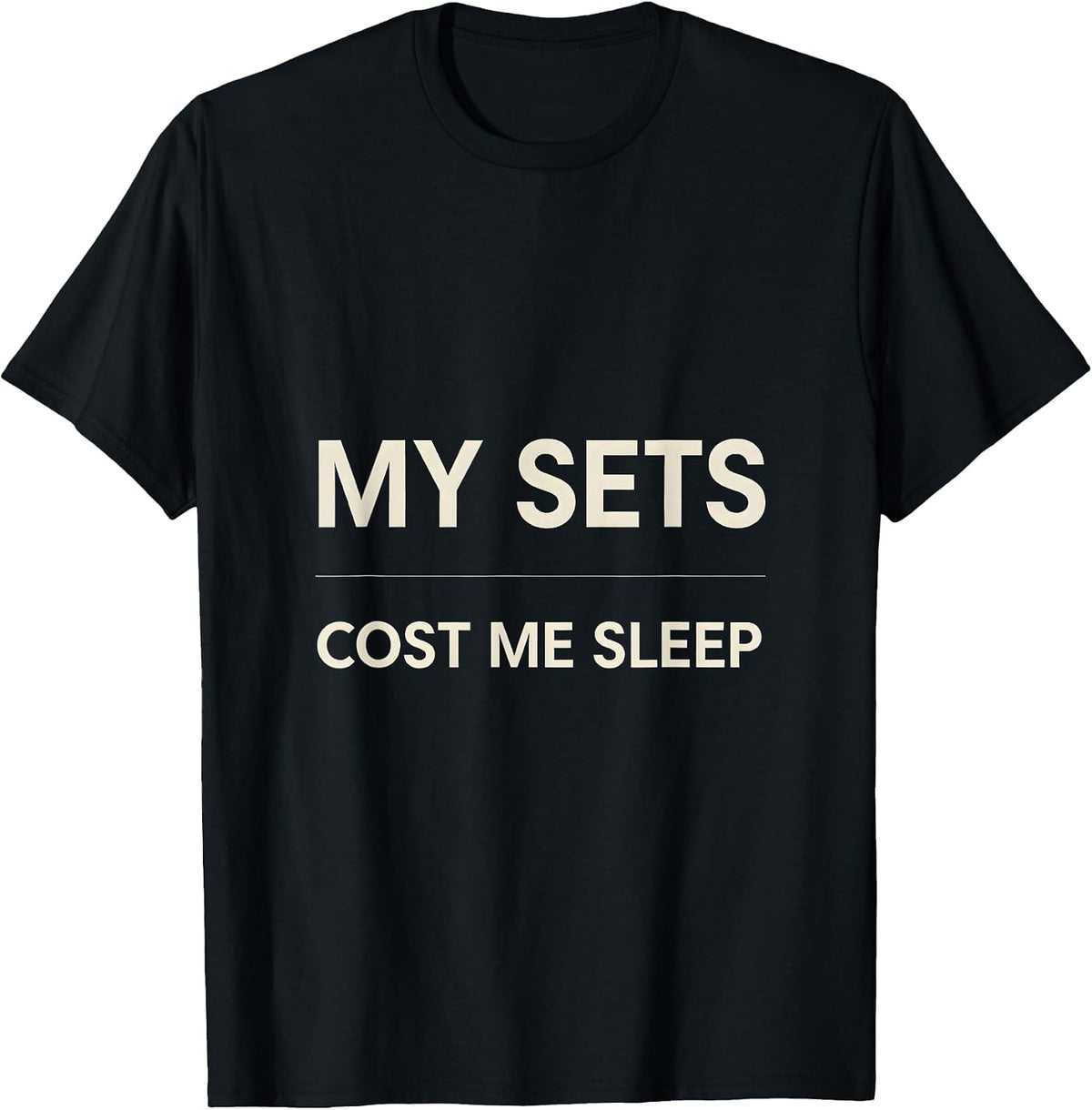 Men's My Sets Cost Me Sleep Funny Gym Workout Weightlifting Humor T-Shirt - Black