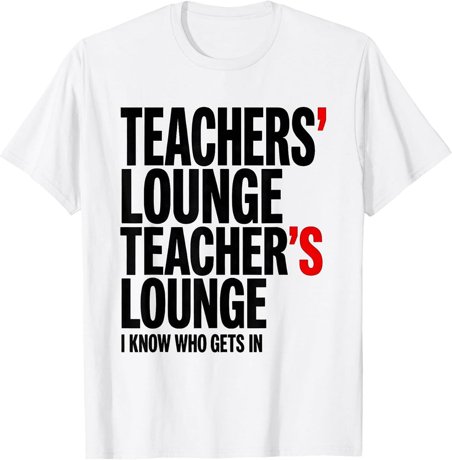 Men's Teachers' Lounge / Teacher's Lounge — I Know Who Gets In T-Shirt - White