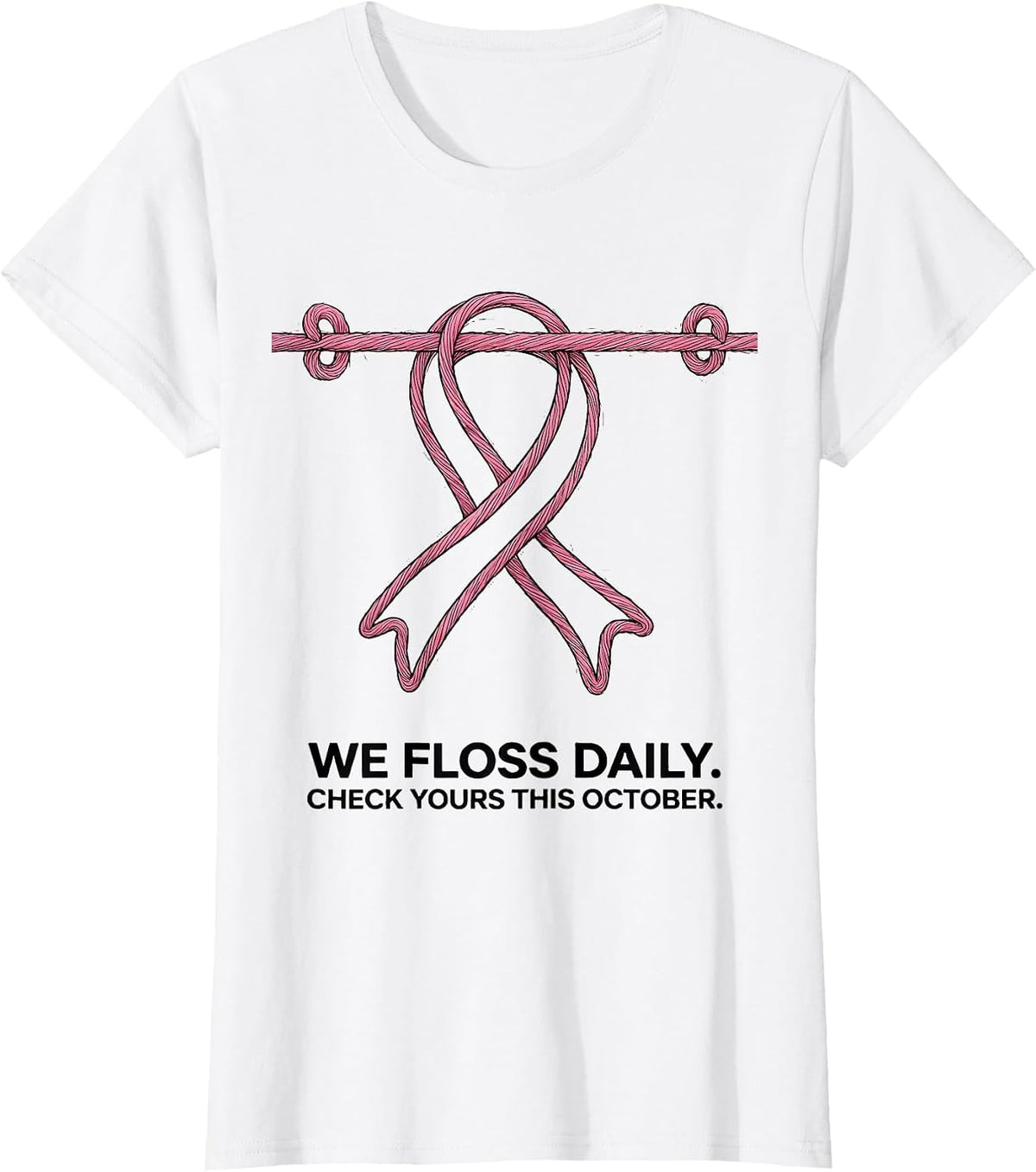 We Floss Daily Check Yours This October Dental T-Shirt - White