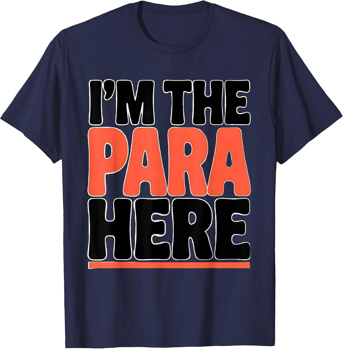 I'm The Para Here Funny Paraprofessional Paraeducator T-Shirt - Navy Blue