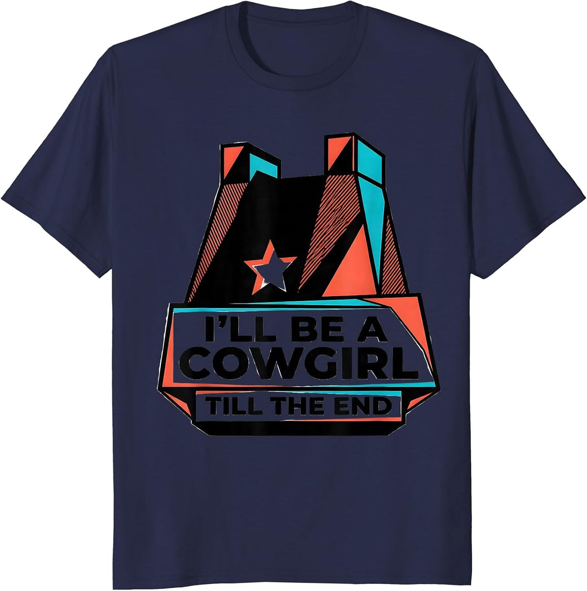 I'll Be A Cowgirl Till The End Geometric Western Rodeo Pride T-Shirt - Navy Blue