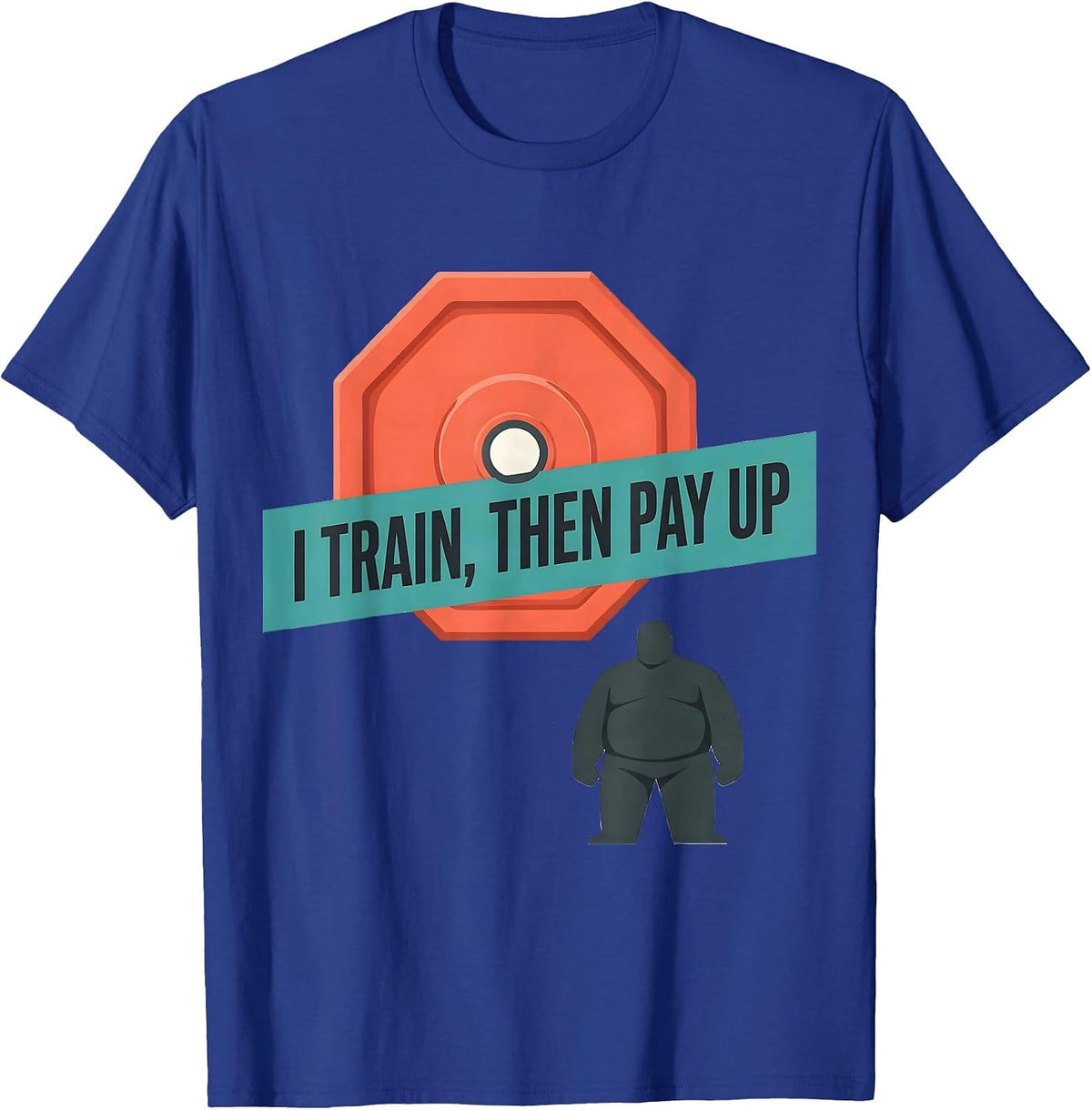 Men's I Train, Then Pay Up Funny Gym Workout Humor Weightlifting T-Shirt - Royal Blue