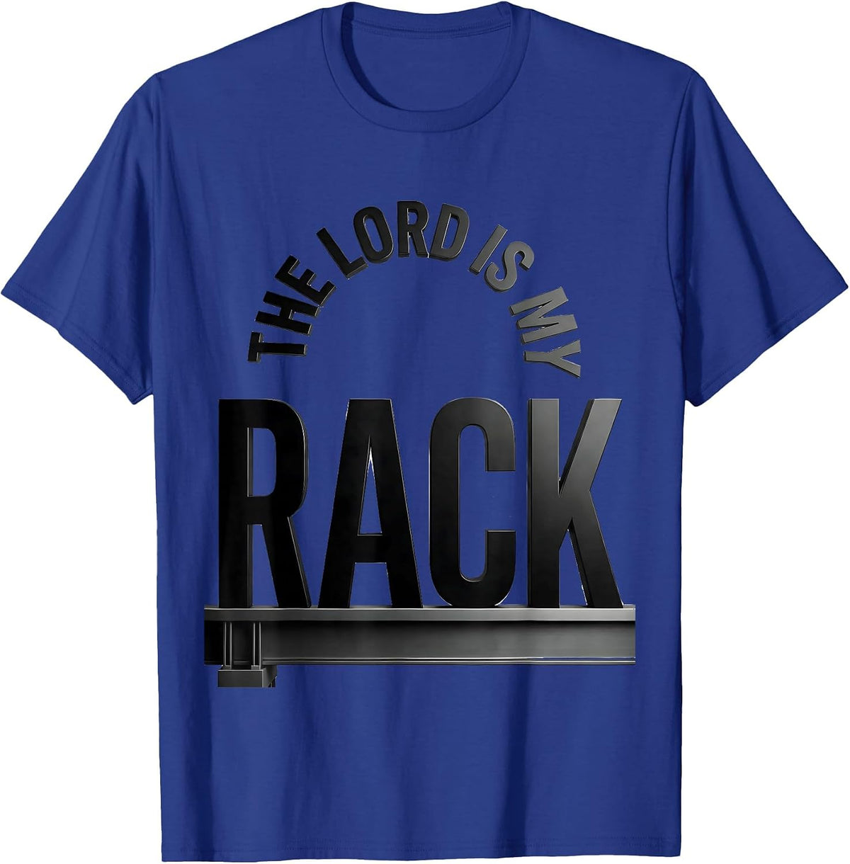 The Lord Is My Rack Funny Christian Gym Lifter Humor T-Shirt - Royal Blue