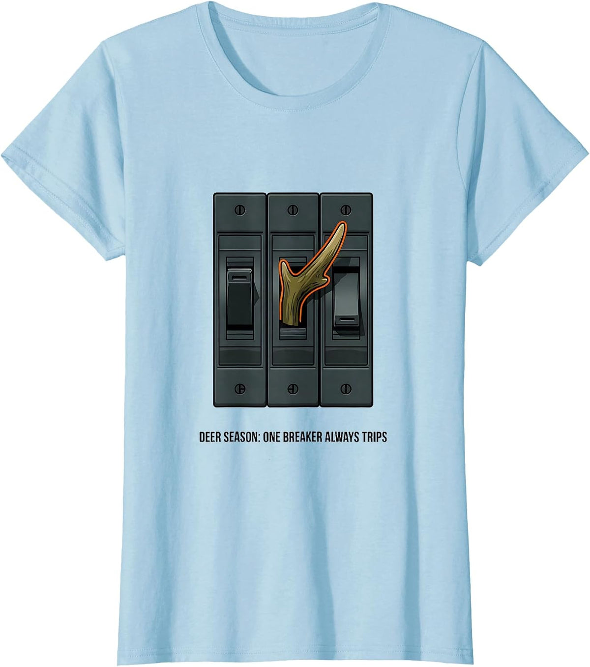 Women's Deer Season: One Breaker Always Trips Funny Deer Hunting Dad T-Shirt - Baby Blue