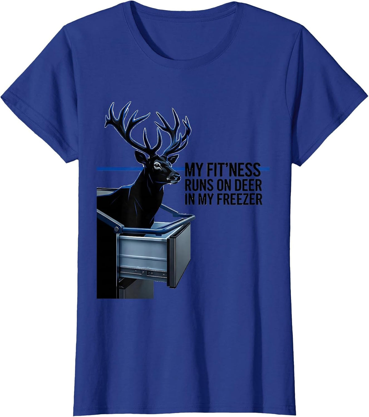 Women's My Fit'ness Runs On Deer In My Freezer Funny Hunting Dad T-Shirt - Royal Blue
