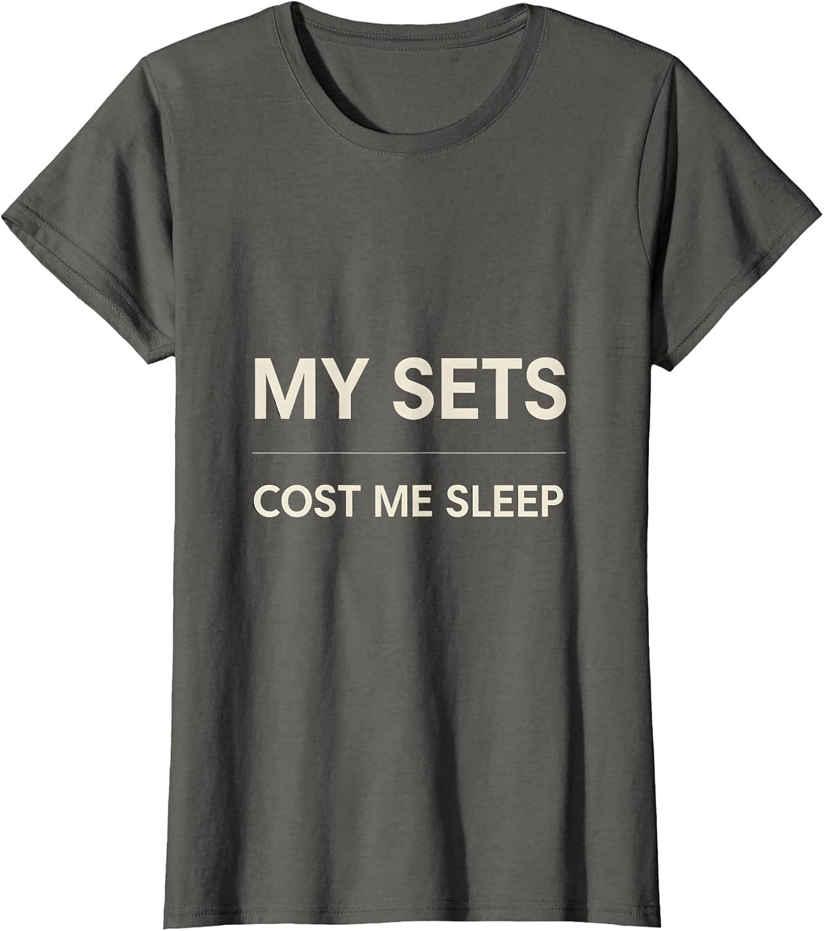 Women's My Sets Cost Me Sleep Funny Gym Workout Weightlifting Humor T-Shirt - Asphalt Grey