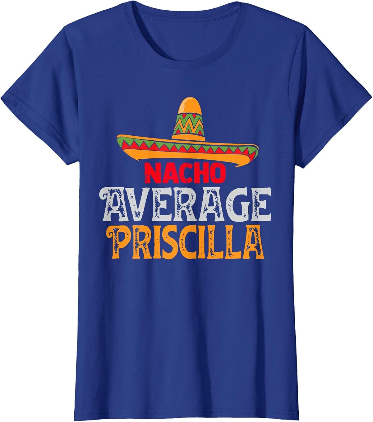 Nacho Average Priscilla Personalised Name Mexican Family T-Shirt - Royal Blue