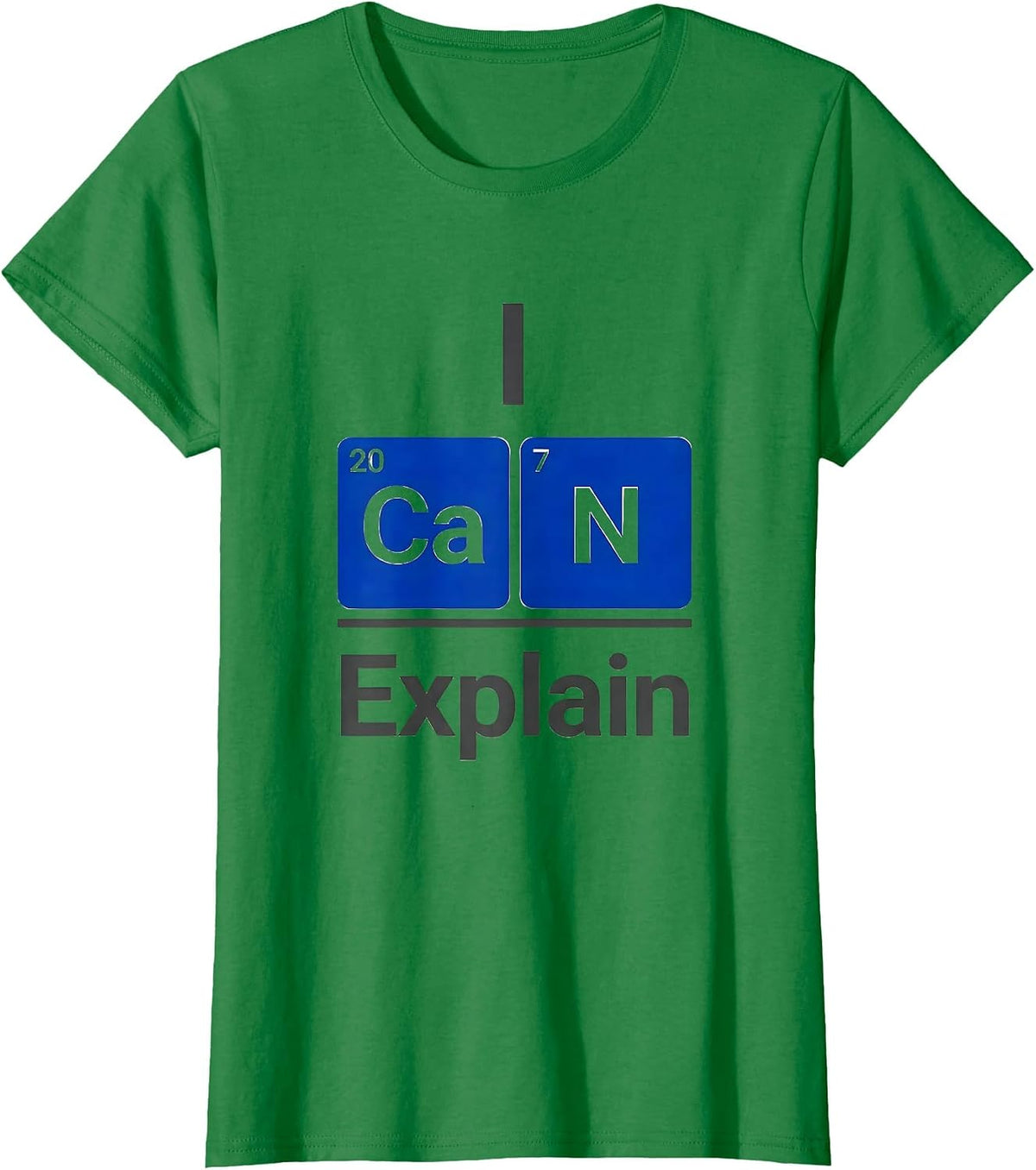 Women's I CaN Explain Funny Chemistry Teacher Science Humor T-Shirt - Kelly Green