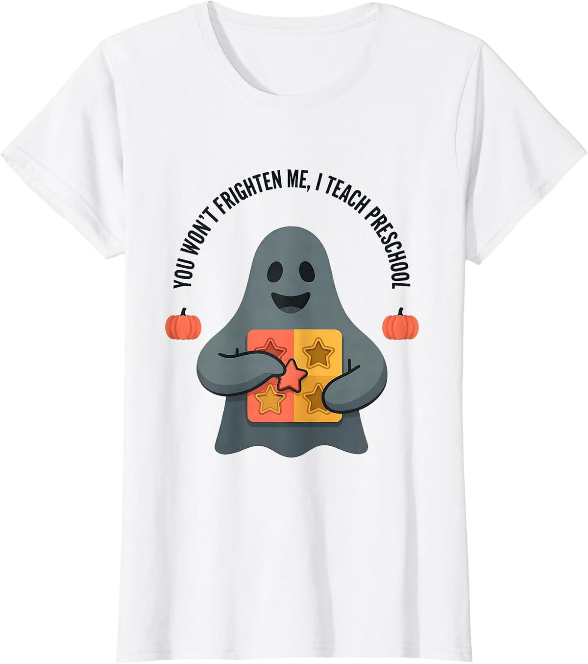Women's You Won't Frighten Me, I Teach Preschool Teacher Halloween T-Shirt - White