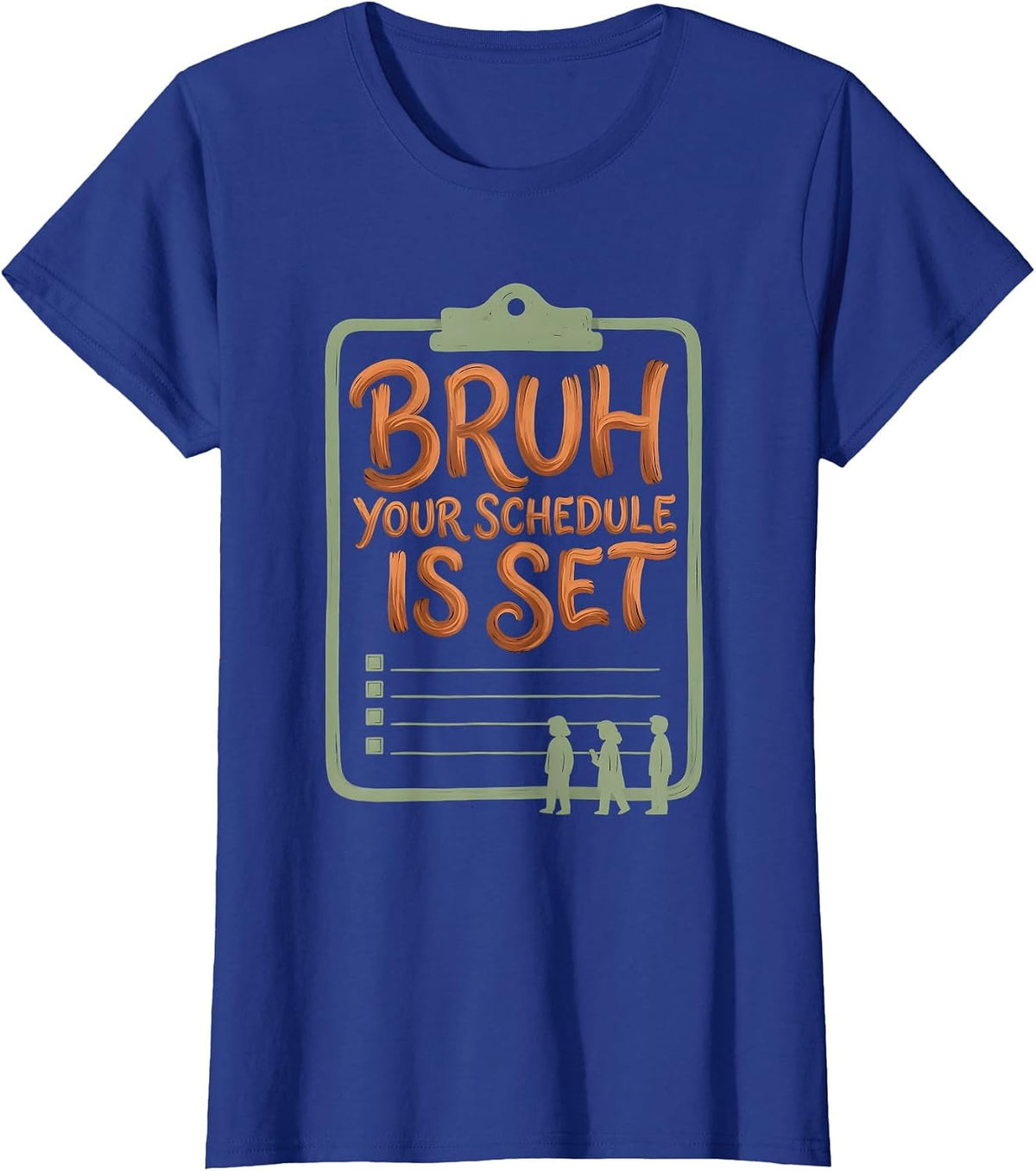Women's Bruh Your Schedule Is Set Funny School Counselor Work Humor T-Shirt - Royal Blue