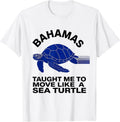 Men's BAHAMAS TAUGHT ME TO MOVE LIKE A SEA TURTLE Sea Turtle Lover T-Shirt - White