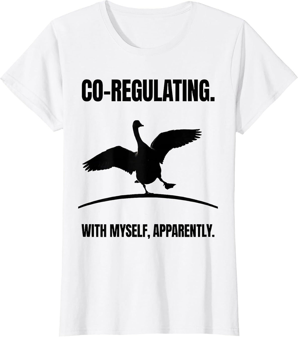 Co-Regulating. With Myself, Apparently. Funny Mental Health T-Shirt - White