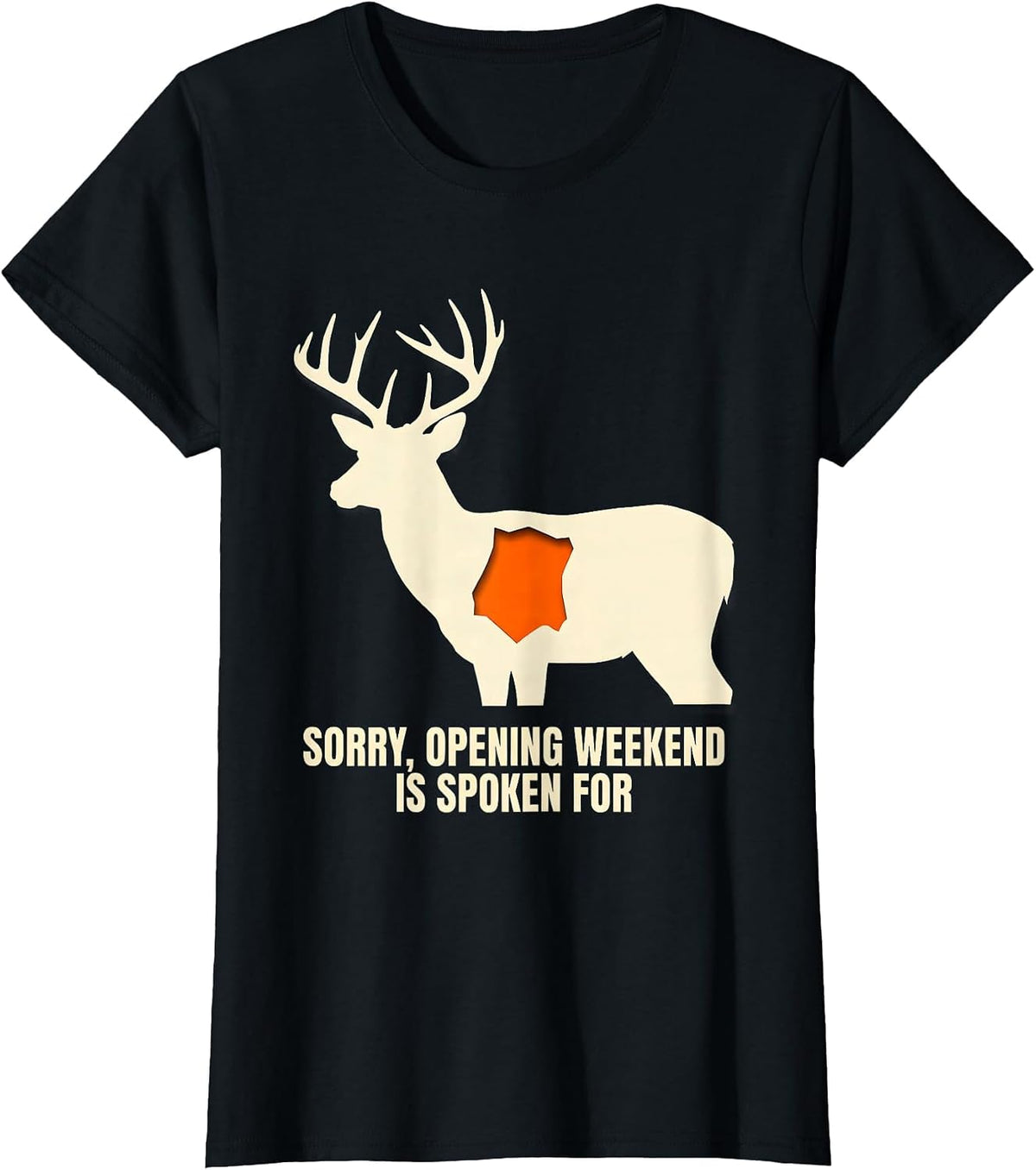 Sorry, Opening Weekend Is Spoken For Funny Deer Hunter Gift T-Shirt - Black