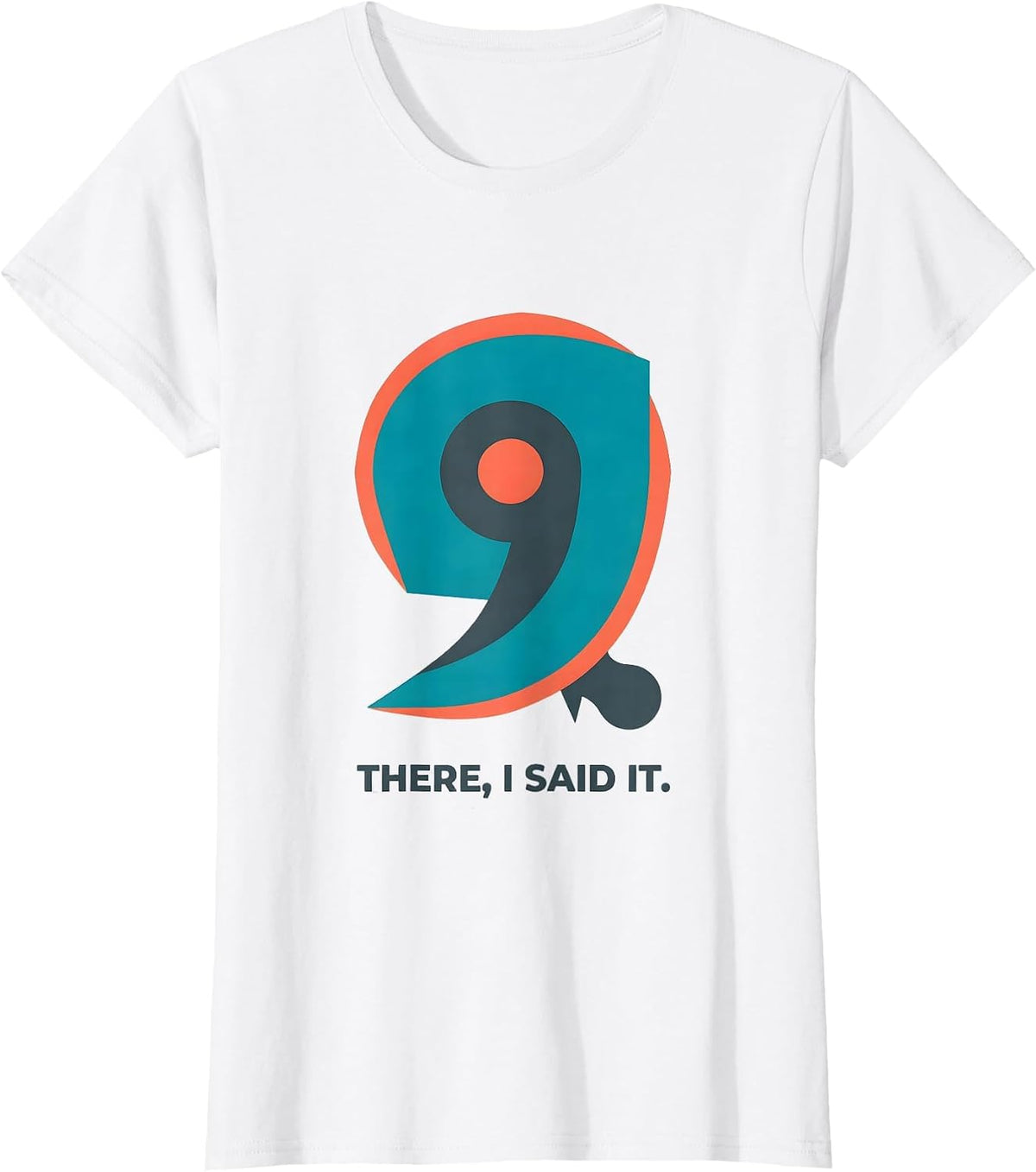 Women's There I Said It Funny Grammar Teacher Punctuation Humor Gift T-Shirt - White