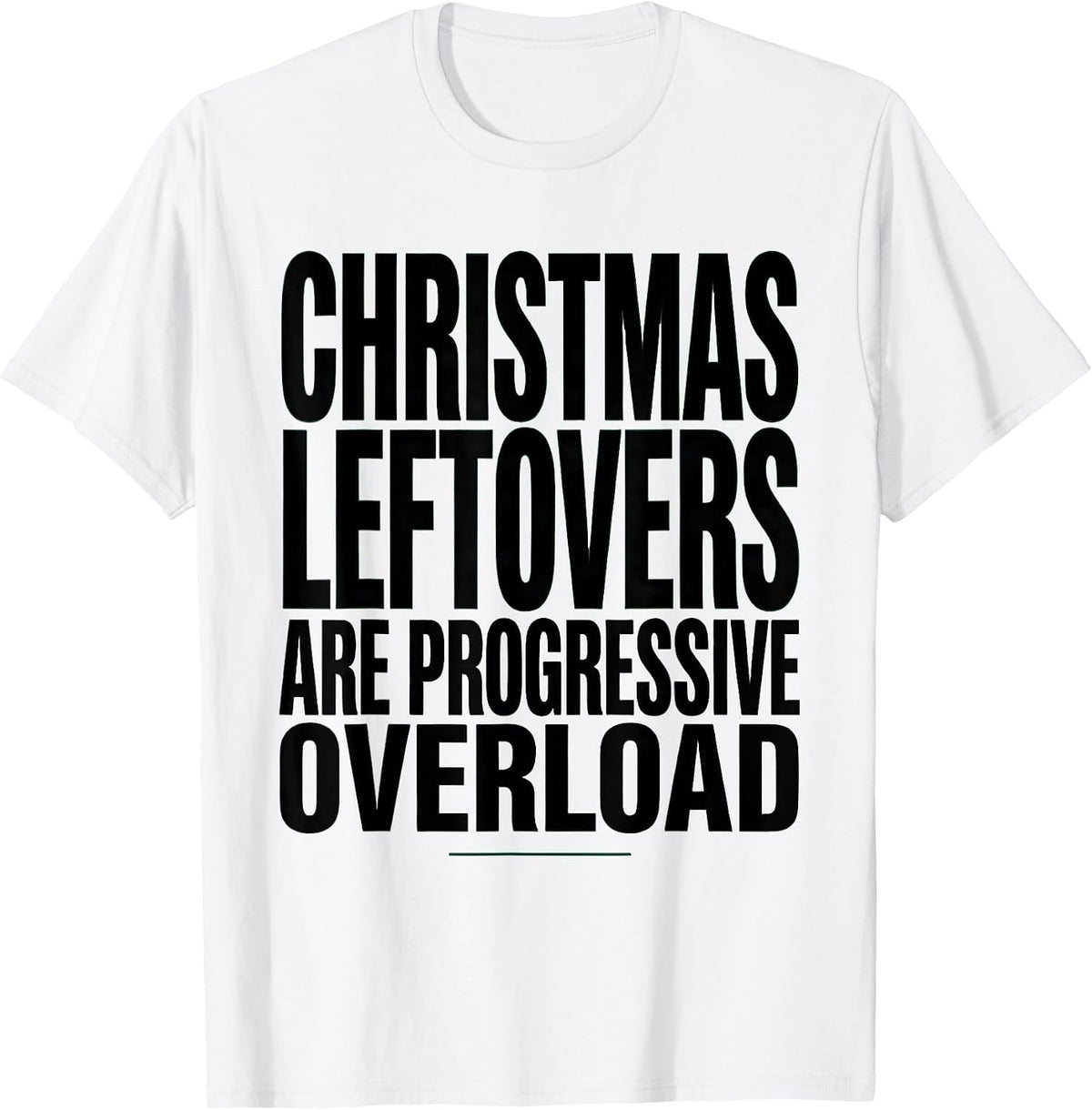 Men's Christmas Leftovers Are Progressive Overload Gym Humor T-Shirt - White