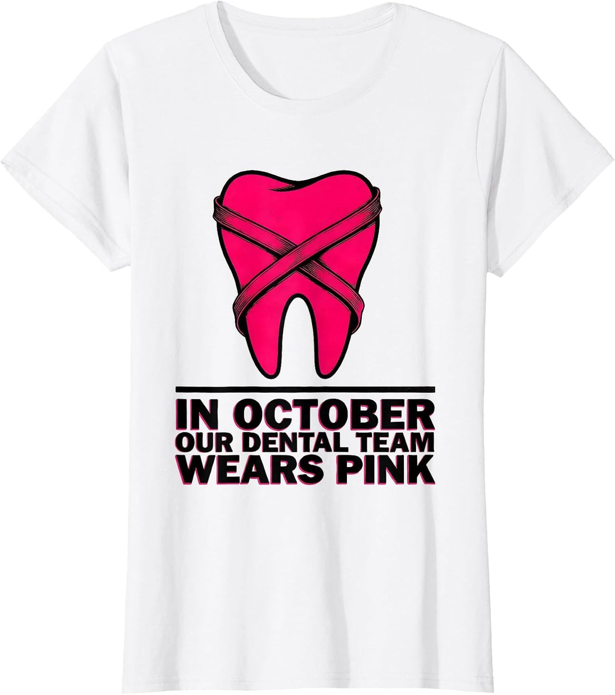 In October, Our Dental Team Wears Pink Dental Breast Cancer T-Shirt - White