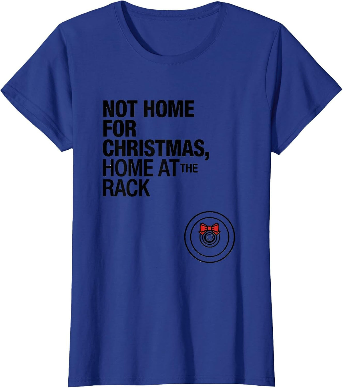 Women's Not Home For Christmas, Home At The Rack Funny Gym T-Shirt - Royal Blue