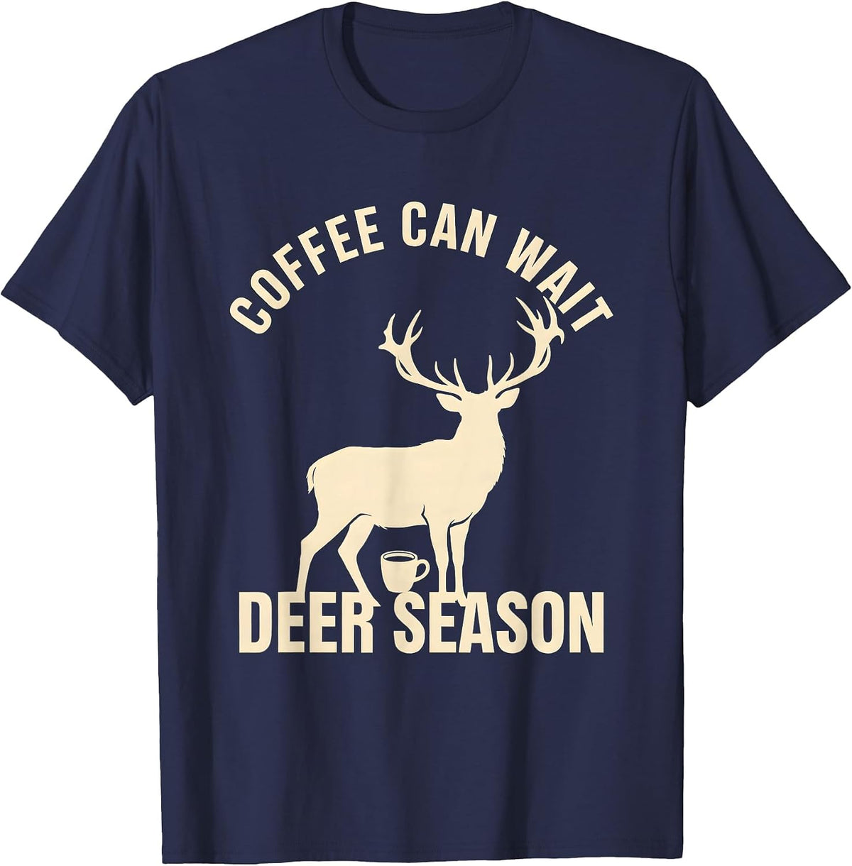 Men's Coffee Can Wait Deer Season Funny Hunting Dad Humor T-Shirt - Navy Blue