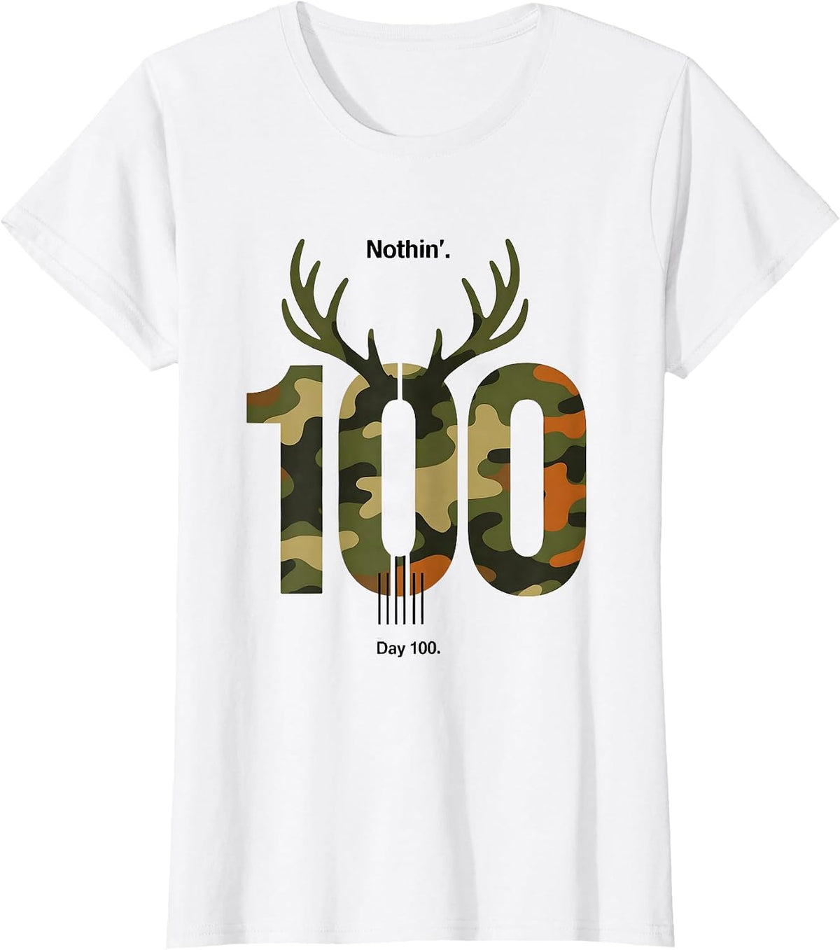 Women's Nothin Day 100 Minimalist Deer Hunting Camo Boys 100th Day T-Shirt - White