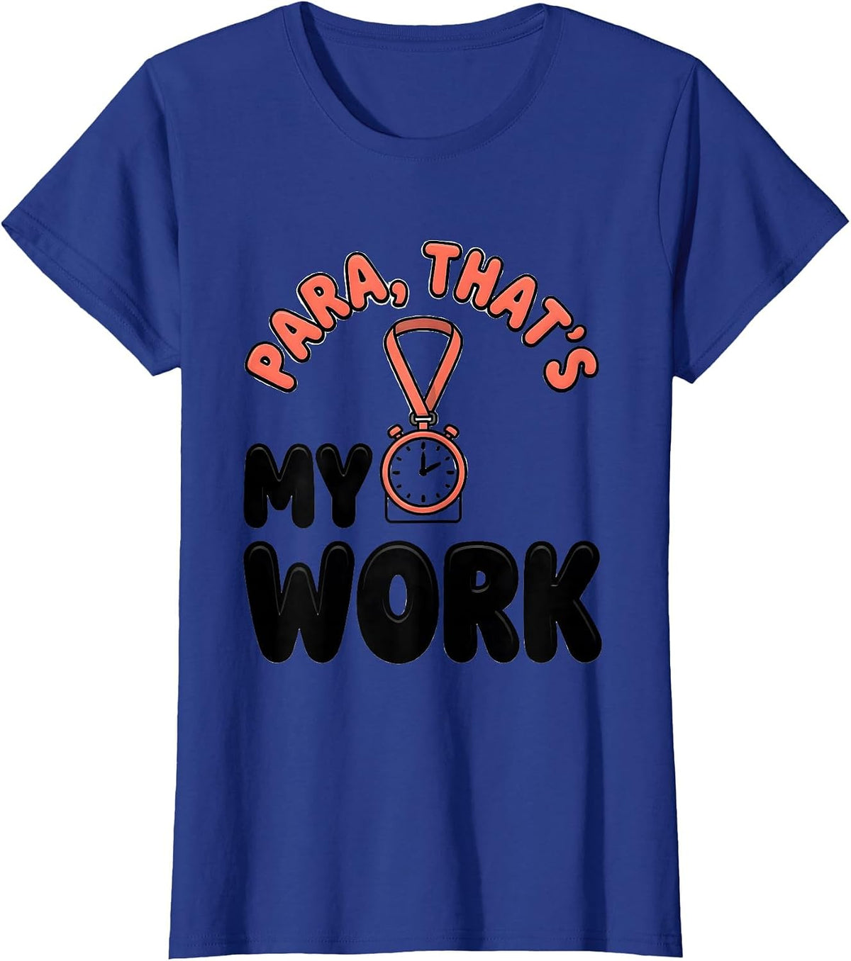 Women's Para That's My Work Funny Paraprofessional Paraeducator T-Shirt - Royal Blue