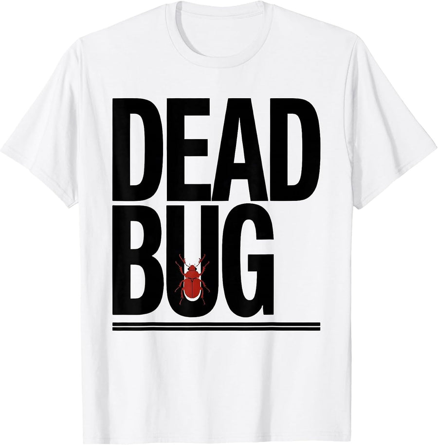 Men's Dead Bug Funny Gym Workout Animal Pun Weightlifting Humor T-Shirt - White