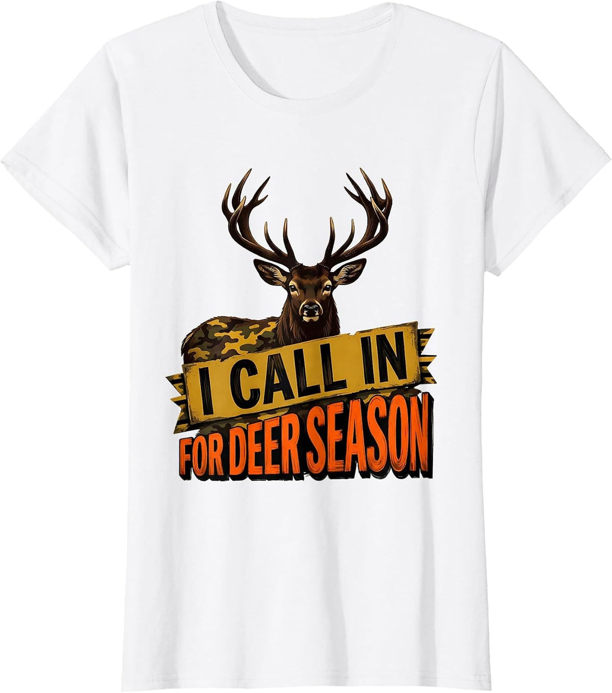 Women's I Call In For Deer Season Funny Hunting Dad Deer Hunter Gift T-Shirt - White