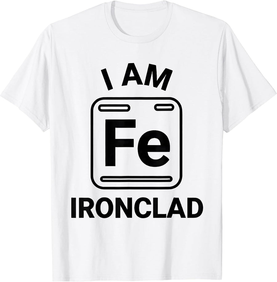 Men's I Am Ironclad Funny Science Chemistry Teacher Gift T-Shirt - White