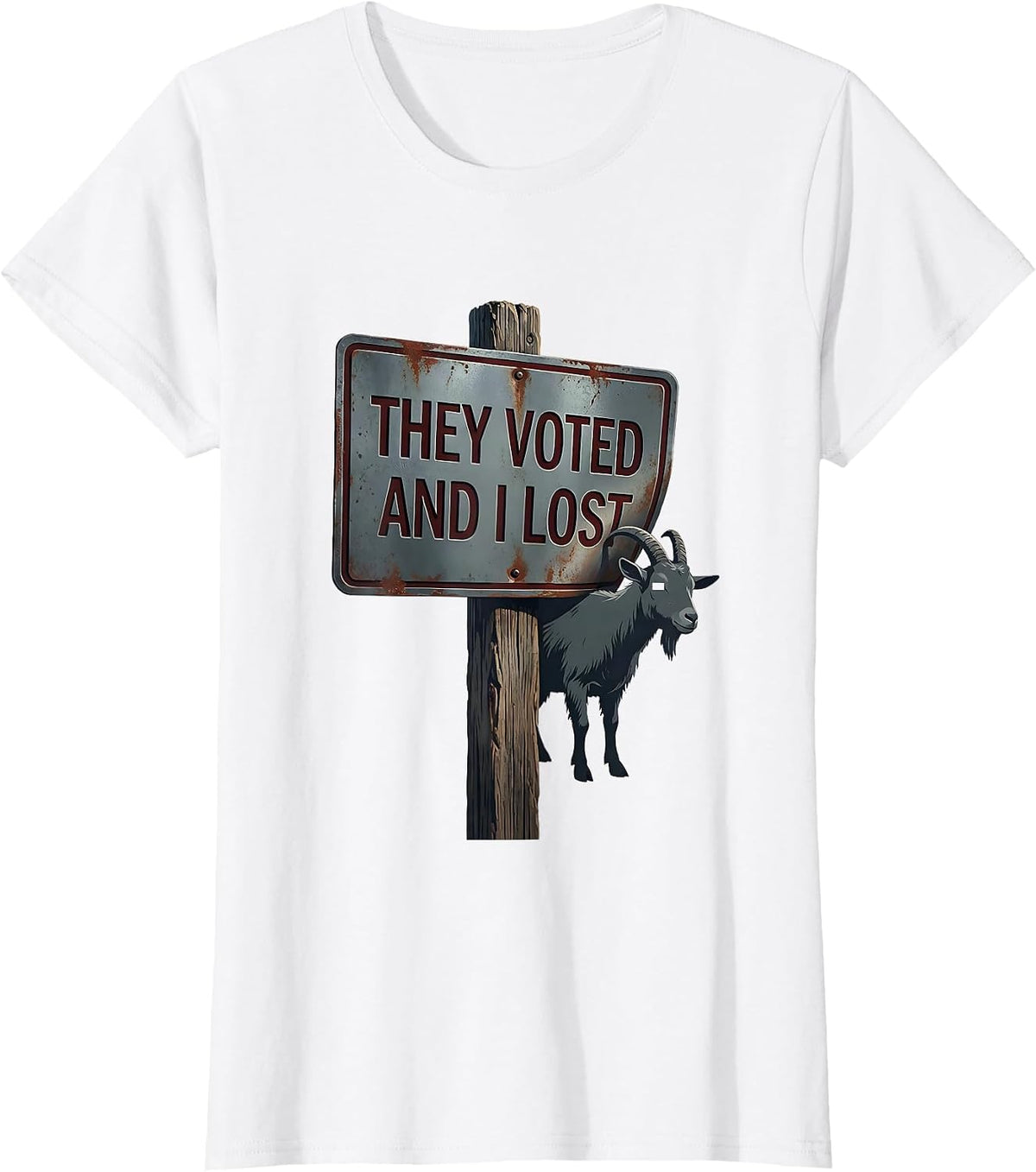 They Voted And I Lost Funny Goat Humor Farm Animal Novelty T-Shirt - White