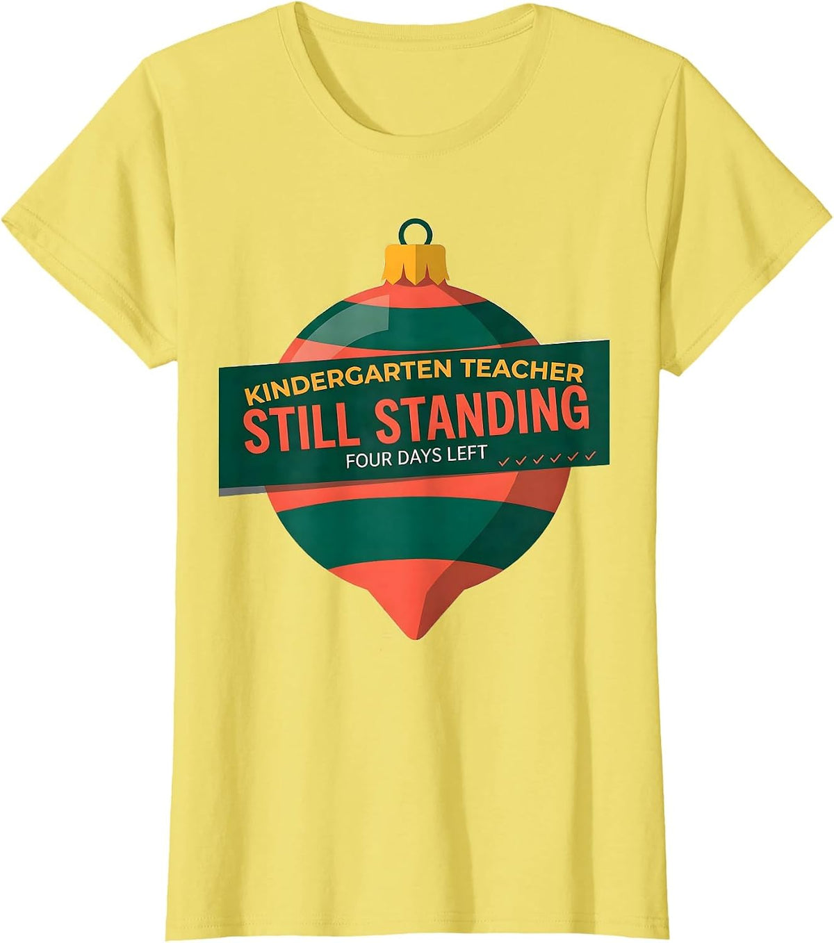 Women's Kindergarten Teacher. Still Standing. Four Days Left. T-Shirt - Lemon Yellow