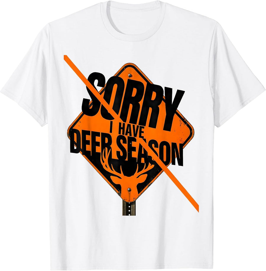 Men's Sorry I Have Deer Season Funny Hunting Dad Deer Hunter Gift T-Shirt - White