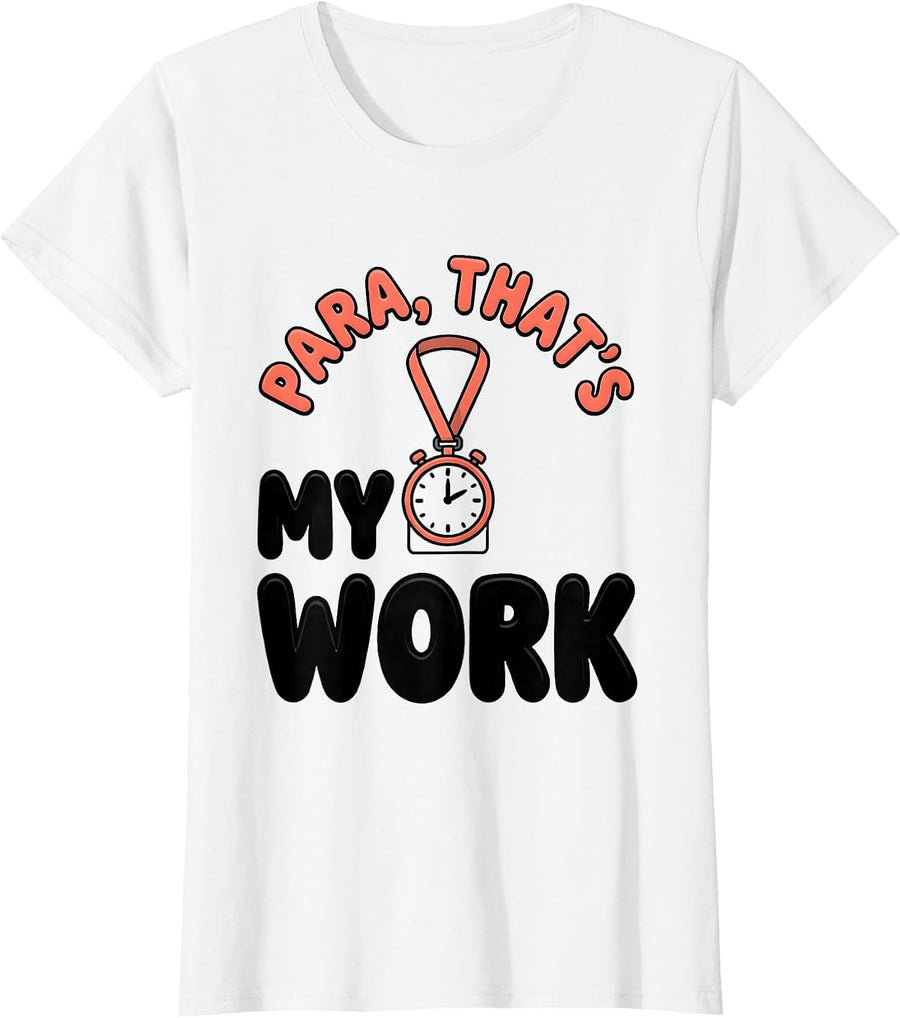 Women's Para That's My Work Funny Paraprofessional Paraeducator T-Shirt - White