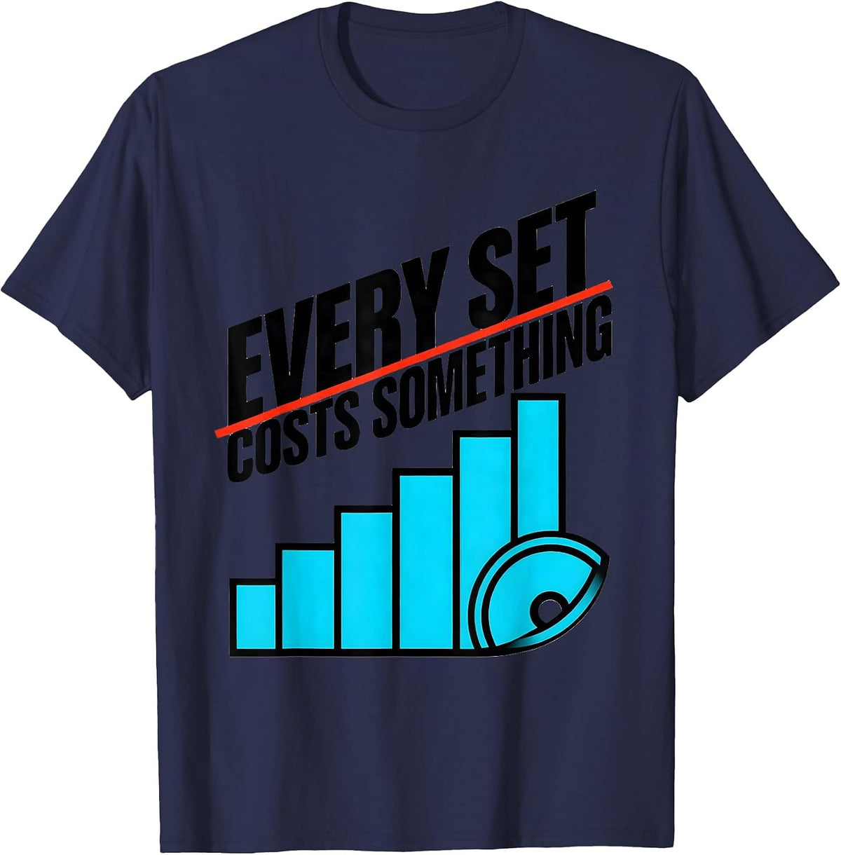 Every Set Costs Something Funny Gym Workout Weightlifting T-Shirt - Navy Blue