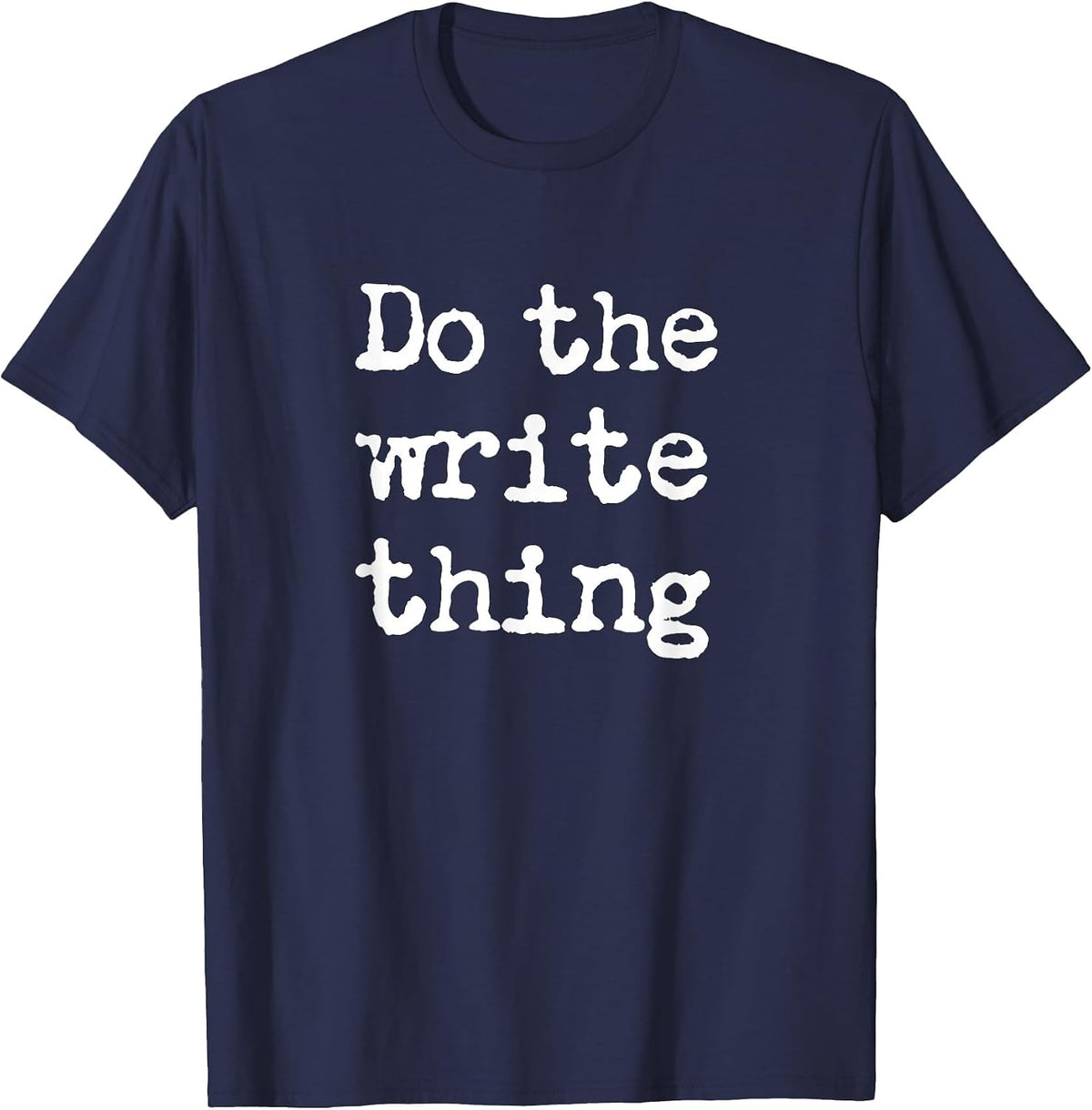 Do The Write Thing Author Book Journalist Novelist Funny T-Shirt - Navy Blue