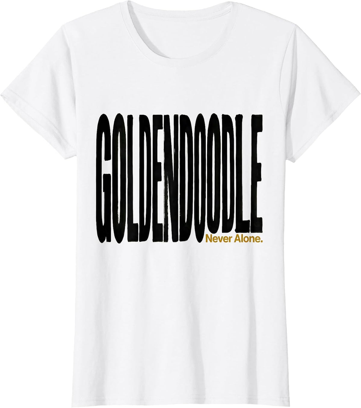 Goldendoodle Never Alone Funny Doodle Dog Owner Gift T-Shirt - White