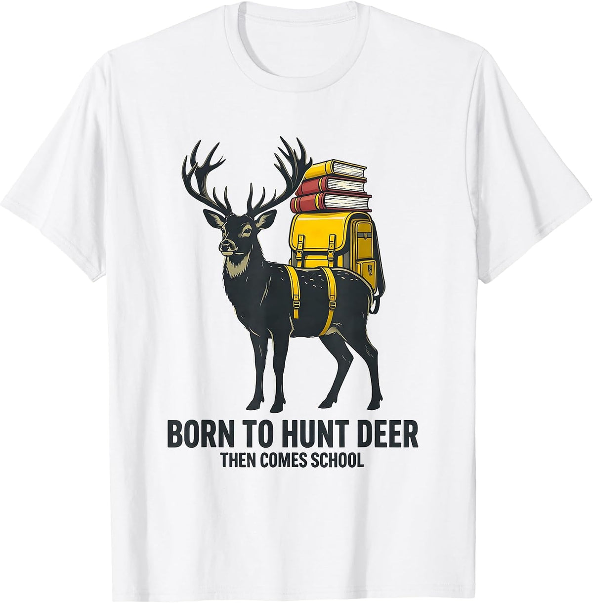 Men's Born To Hunt Deer Then Comes School Funny Hunting Youth T-Shirt - White