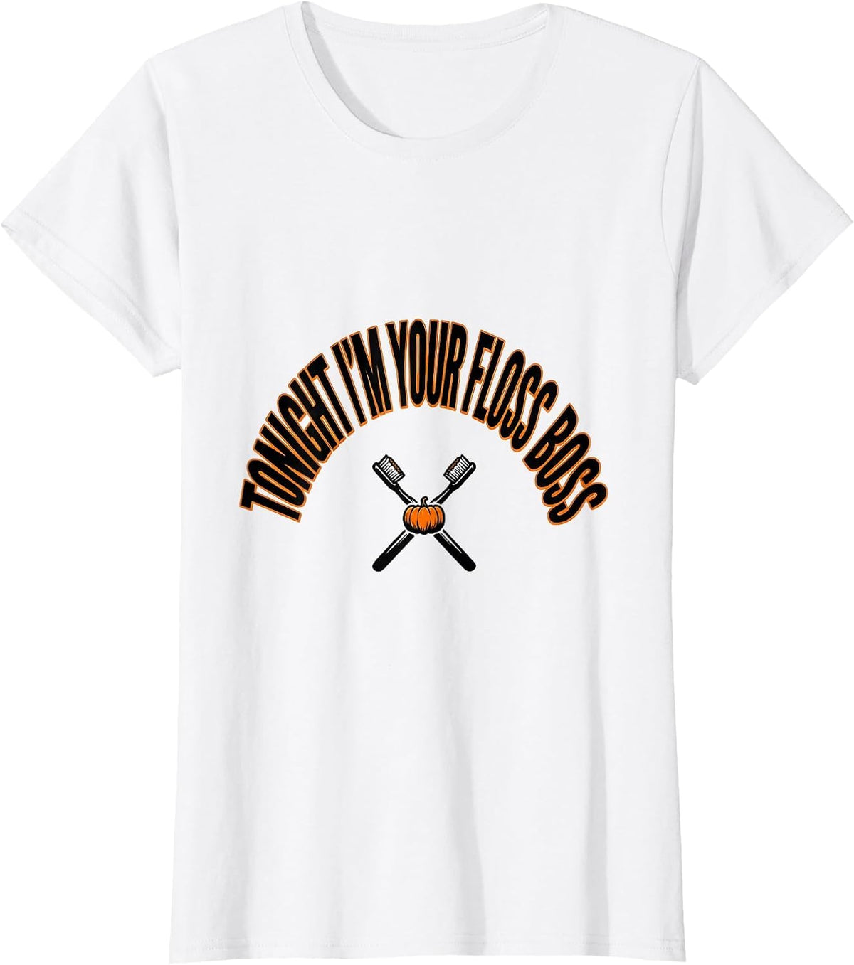 Women's Tonight I'm Your Floss Boss Playful Dental Humor Halloween T-Shirt - White