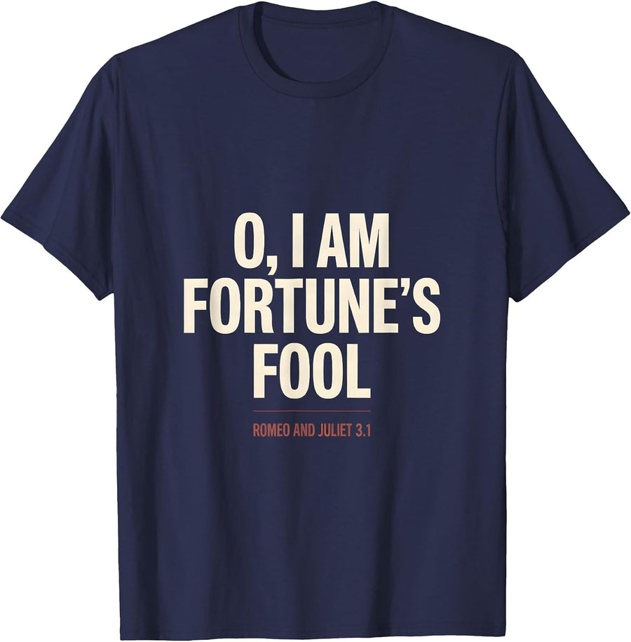 O, I Am Fortune's Fool — Romeo And Juliet 3.1 Literary T-Shirt - Navy Blue