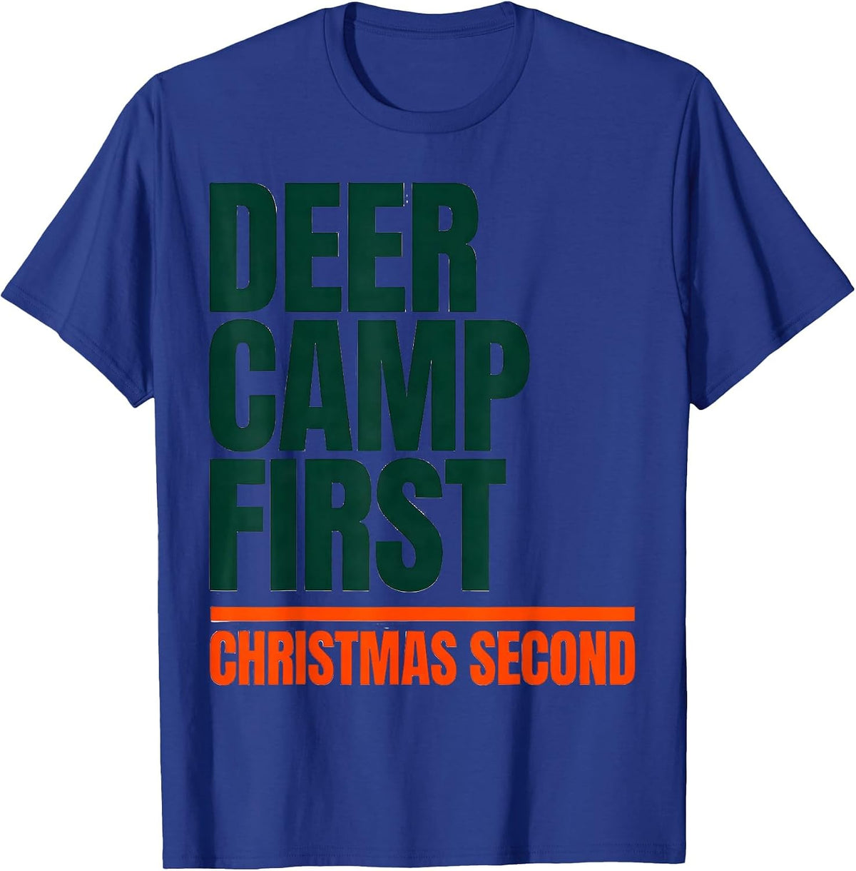 Deer Camp First, Christmas Second Funny Hunting Gift T-Shirt - Royal Blue